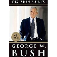 Bush, George W. Decision points 