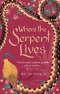 Ruth Padel Where the Serpent Lives 