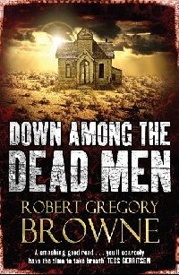 Browne Robert Gregory Down Among the Dead Men 