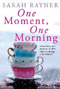 Rayner Sarah One Moment, One Morning ( ) 