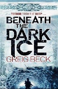 Beck Greig Beneath the Dark Ice 