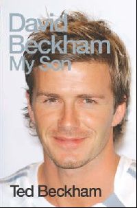 Beckham Ted David Beckham: My Son 