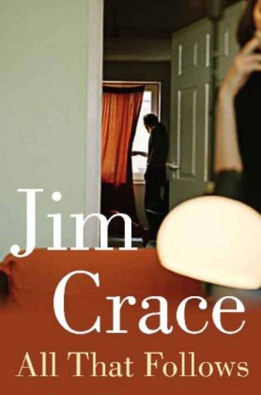 Crace Jim All That Follows 
