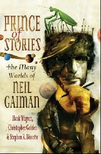 Wagner, Hank Et Al Prince of stories: The Many Worlds of Neil Gaiman ( :   ) 