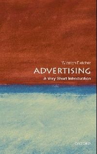 Fletcher Winston Advertising: A Very Short Introduction 