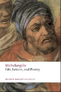Michelangelo Life, letters, and poetry (. ,   ) 