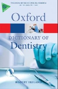 Robert Ireland A Dictionary of Dentistry (Oxford Paperback Reference) 