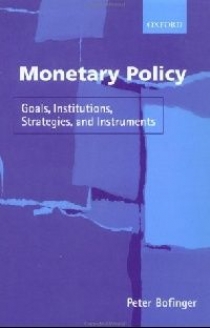 Peter, Bofinger Monetary policy: goals, institutions, strategies and instruments 