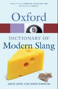 John Ayto, John Simpson Oxford Dictionary of Modern Slang (Oxford Paperback Reference) 