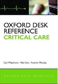 Waldmann Carl, Soni Neil, Rhodes Andrew Oxford Desk Reference: Critical Care 