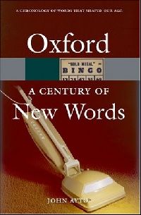 John Ayto Oxford A Century of New Words (  ) 