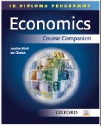 Dorton, Ian Blink, Jocelyn IB Diploma Programme: Economics Course Companion 