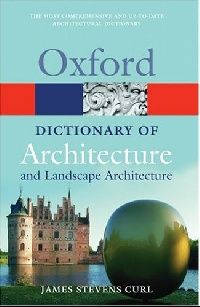 James Stevens Curl A Dictionary of Architecture and Landscape Architecture (Oxford Paperback Reference) 