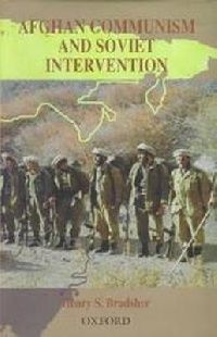 Bradsher, Henry S. Afghan Communism and Soviet Intervention 