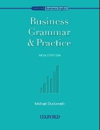 Michael Duckworth Oxford Business English Business Grammar and Practice 