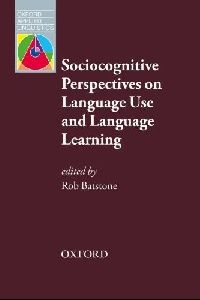 Robert, Batstone Sociocognitive Perspectives on Language Use and Language Learning 