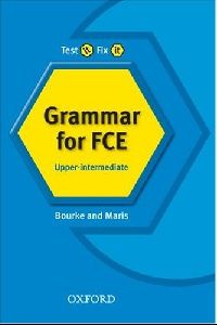 Kenna Bourke and Amanda Maris Test it, Fix it Grammar for FCE: Upper-intermediate 