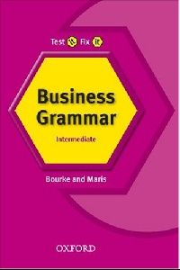 Kenna Bourke and Amanda Maris Test it, Fix it Business Grammar: Intermediate 