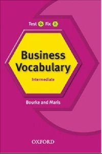 Kenna Bourke and Amanda Maris Test it, Fix it Business Vocabulary: Pre-intermediate 