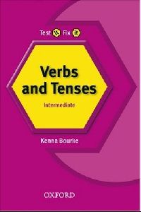 Kenna Bourke and Amanda Maris Test it, Fix it Verbs and Tenses: Intermediate 
