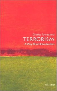 Townshend, Charles (Professor of International His Terrorism: A Very Short Introduction (:   ) 