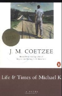 J. M. Coetzee () Life and Times of Michael K : A Novel (    .) 