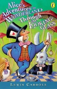 Carroll Lewis ( ) Alice's Adventures in Wonderland/Through the Looking Glass (    /  ) 