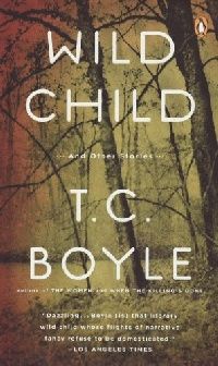 Boyle, T.C. Wild Child 
