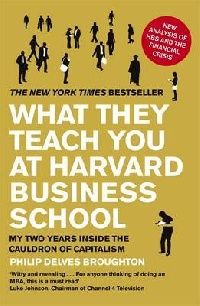 Philip, Delves Broughton What They Teach You at Harvard Business School (     ) 