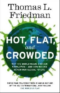 Thomas L. Friedman Hot, Flat, and Crowded (,   ) 