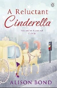 Alison Bond A Reluctant Cinderella ( ) 