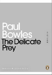 Paul, Bowles The Delicate Prey ( ) 