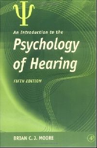 Moore An Introduction to the Psychology of Hearing, 5th Edition (   ) 