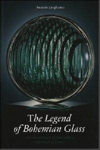 Antonin Langhamer The Legend of Bohemian Glass 