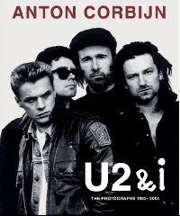 Anton Corbijn U2 and I: The photographs 1982-2004 ( : U2  ) 