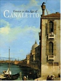 Libby A and Stanton T Venice in the Age of Canaletto (   ) 