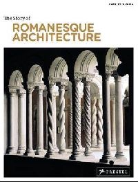 Prina Francesca Story of Romanesque Architecture 