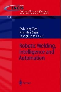 Robotic Welding, Intelligence and Automation 