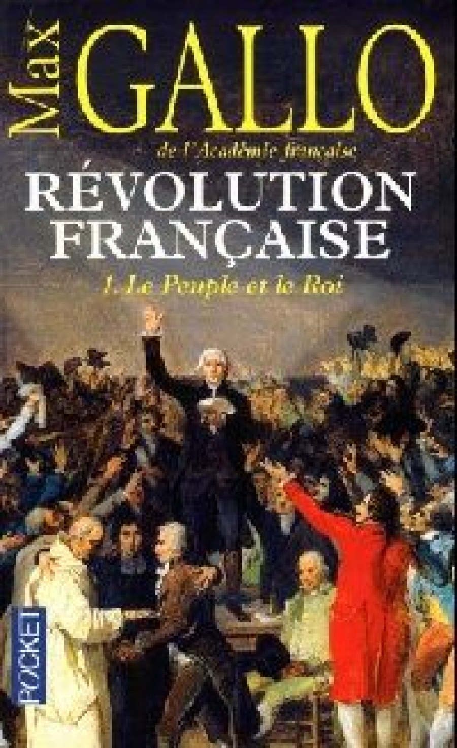 Gallo Max Revolution francaise. Tome 1. Le Peuple et le Roi (1774-1793) 