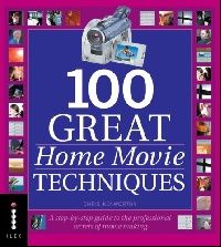 Chris Kenworthy 100 Great Home Movie Techniques 