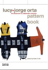 Jorge and Lucy Orta Jorge+Lucy Orta Pattern Book: An Introduction to Collaborative Practices (     ) 