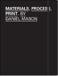 Daniel Mason Materials, Process, Print (pb) 