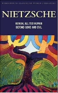 Friedrich, Nietzsche Human, all too human and beyond good and evil (,        ) 