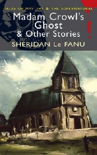 Le Fanu, Joseph Sheridan Madam Crowl's Ghost & Other Stories 