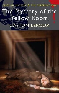 Leroux, G The Mystery of the Yellow Room 