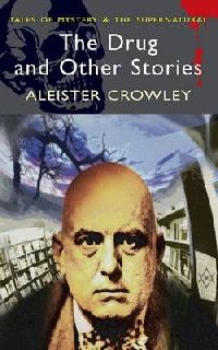 Crowley, Aleister The Drug and Other Stories 
