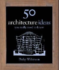 Wilkinson Philip 50 Architecture Ideas 