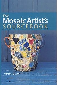 Mills, Teresa Mosaic artist's sourcebook 