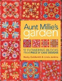 Goldsmith Becky, Jenkins Linda Aunt Millie's Garden: 12 Flowering Blocks from Piece O'Cake Designs [With Patterns] 