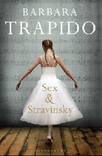 Barbara Trapido Sex and Stravinsky 
